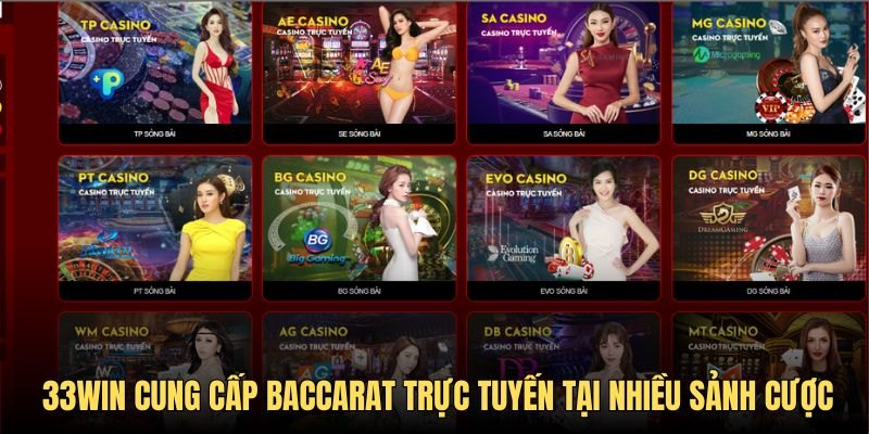 Tham gia Baccarat tại 33win có thể lựa chọn tại nhiều sảnh cược