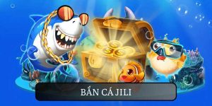 Game bắn cá Jili đổi thưởng