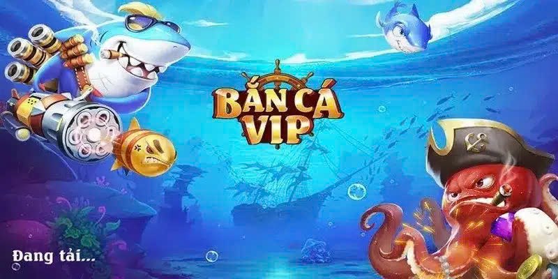 Bắn cá vip online mang đến cho bạn trải nghiệm giải trí tuyệt vời