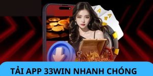 Hướng dẫn cài đặt và tải app 33win chi tiết