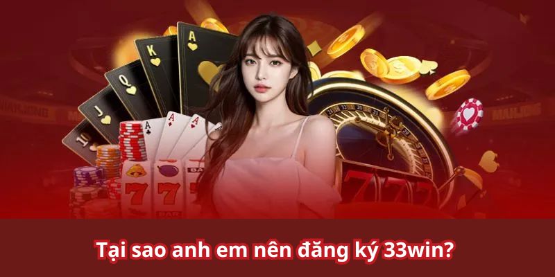 Ưu điểm chỉ có tại nhà cái 33win