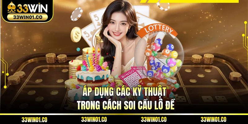 Áp dụng các kỹ thuật trong cách soi cầu lô đề