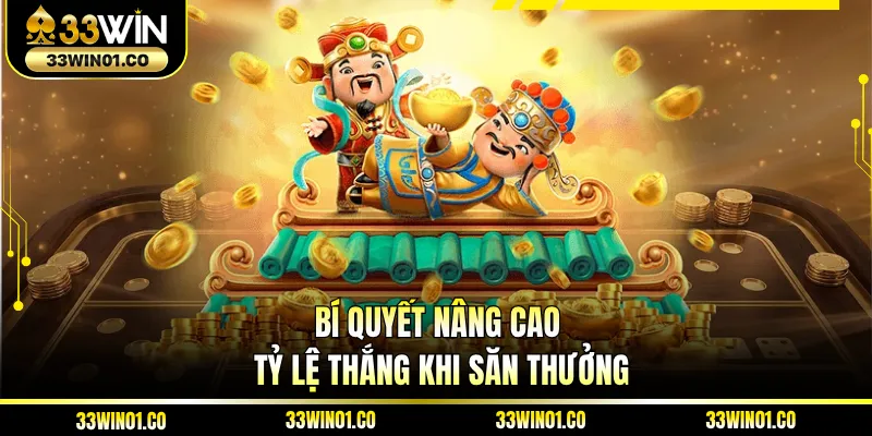 Bí quyết nâng cao tỷ lệ thắng khi săn thưởng