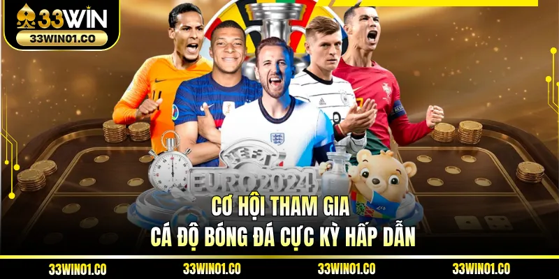 Cơ hội tham gia cá độ bóng đá cực kỳ hấp dẫn