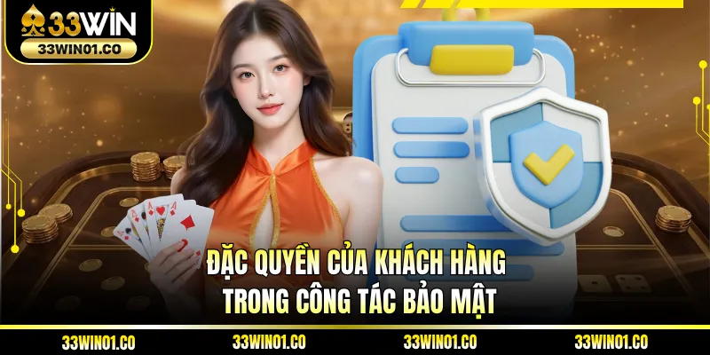 Đặc quyền của khách hàng trong công tác bảo mật