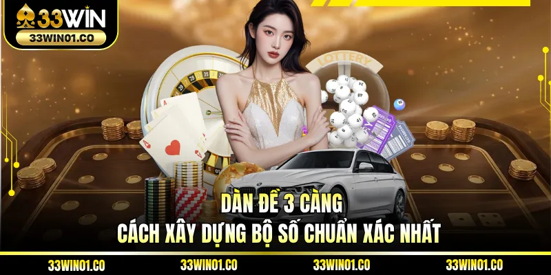 Dàn Đề 3 Càng - Cách Xây Dựng Bộ Số Chuẩn Xác Nhất