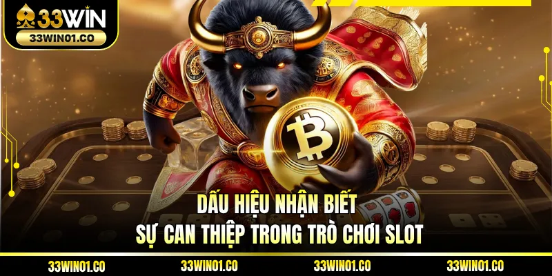 Dấu hiệu nhận biết sự can thiệp trong trò chơi slot