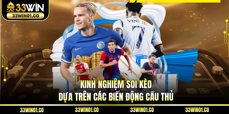Kinh nghiệm soi kèo dựa trên các biến động cầu thủ