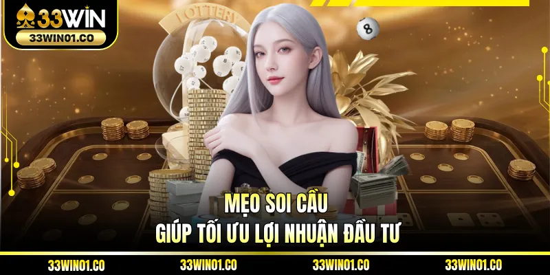 Mẹo soi cầu giúp tối ưu lợi nhuận đầu tư