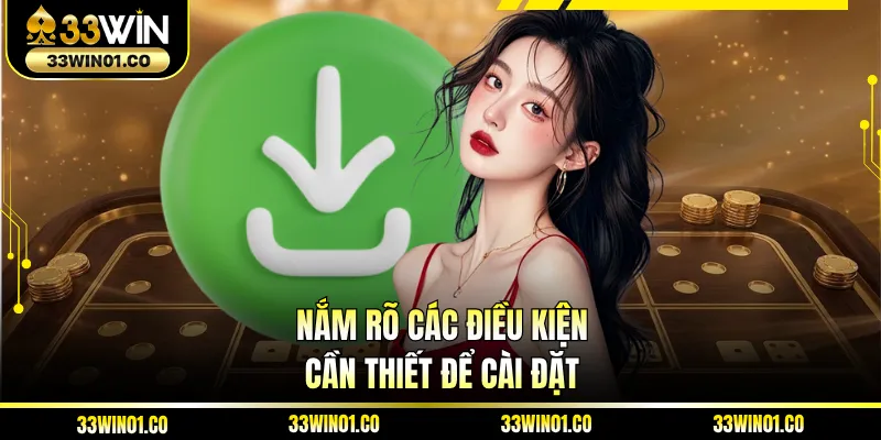 Nắm rõ các điều kiện cần thiết để cài đặt