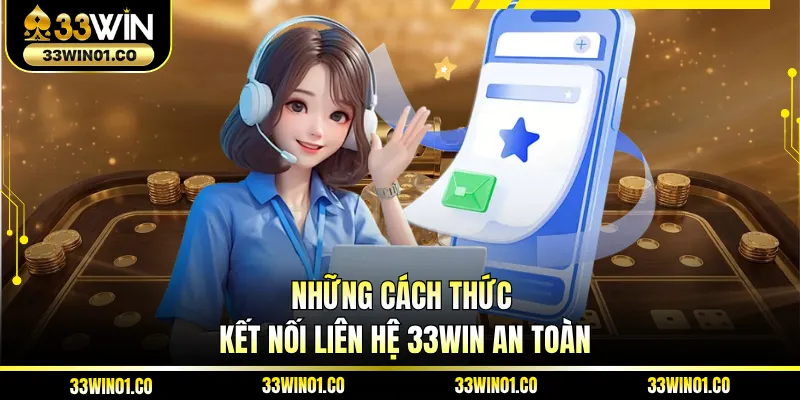Những cách thức kết nối liên hệ 33WIN an toàn