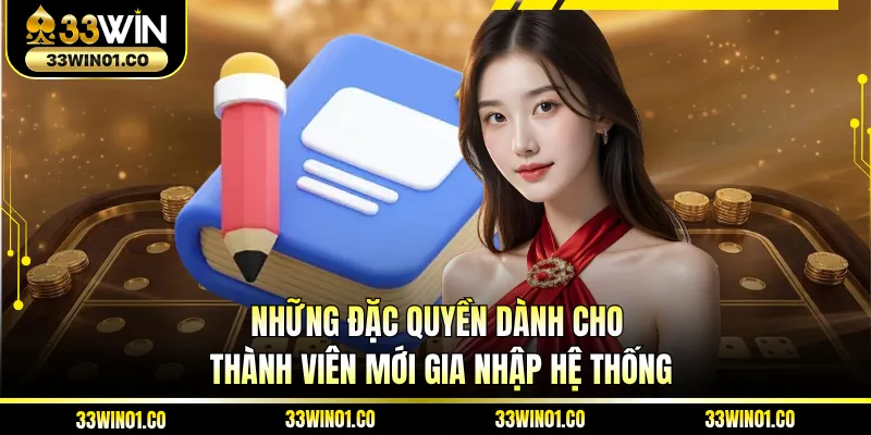 Những đặc quyền dành cho thành viên mới gia nhập hệ thống