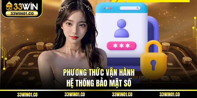 Phương thức vận hành hệ thống bảo mật số