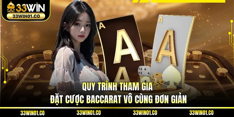 Quy trình tham gia đặt cược baccarat vô cùng đơn giản