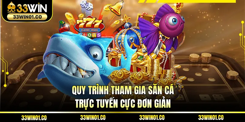 Quy trình tham gia săn cá trực tuyến cực đơn giản
