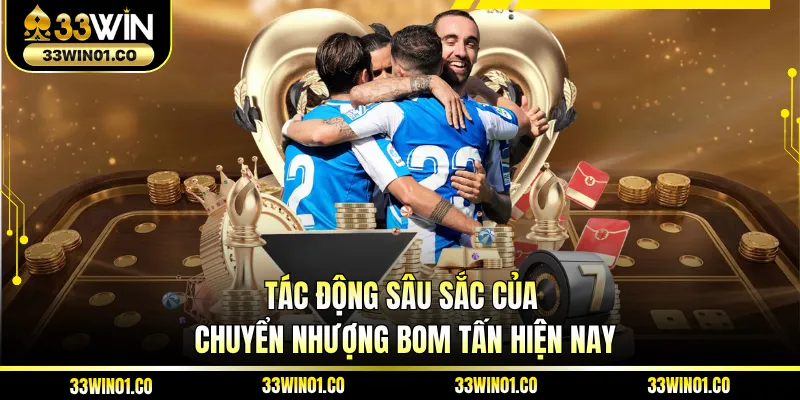 Tác động sâu sắc của chuyển nhượng bom tấn hiện nay