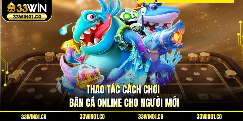 Thao tác cách chơi bắn cá online cho người mới