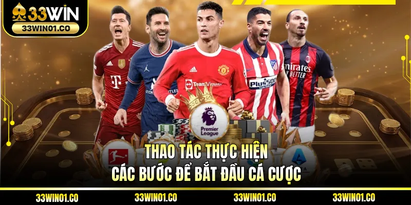 Thao tác thực hiện các bước để bắt đầu cá cược