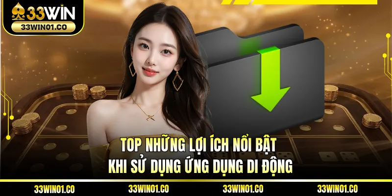 Top những lợi ích nổi bật khi sử dụng ứng dụng di động