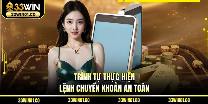 Trình tự thực hiện lệnh chuyển khoản an toàn