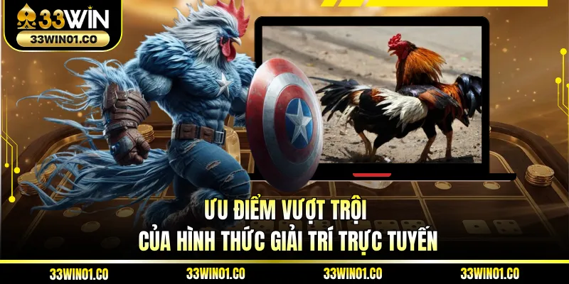 Ưu điểm vượt trội của hình thức giải trí trực tuyến