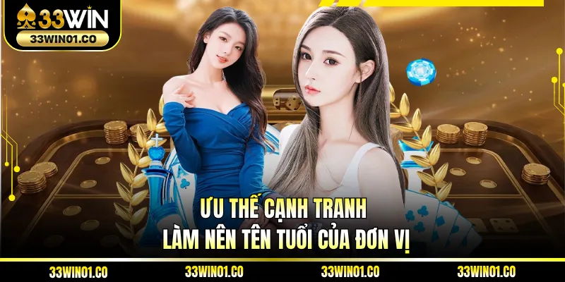 Ưu thế cạnh tranh làm nên tên tuổi của đơn vị